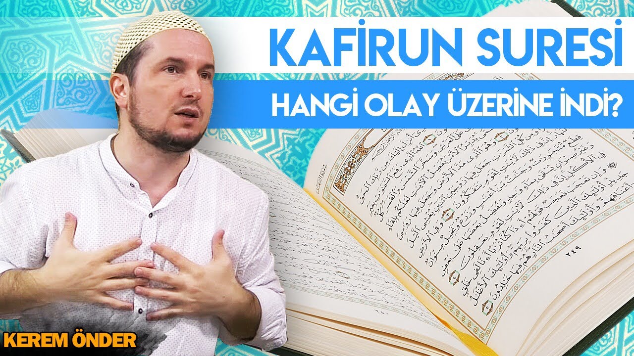 Kâfirun süresi hangi olay üzerine indi? - Nüzul sebebi / Kerem Önder
