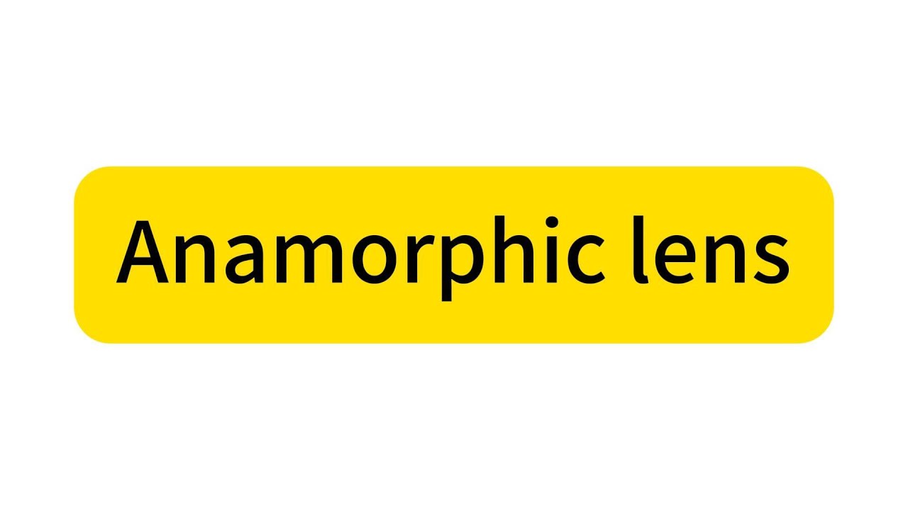 Anamorphic lens