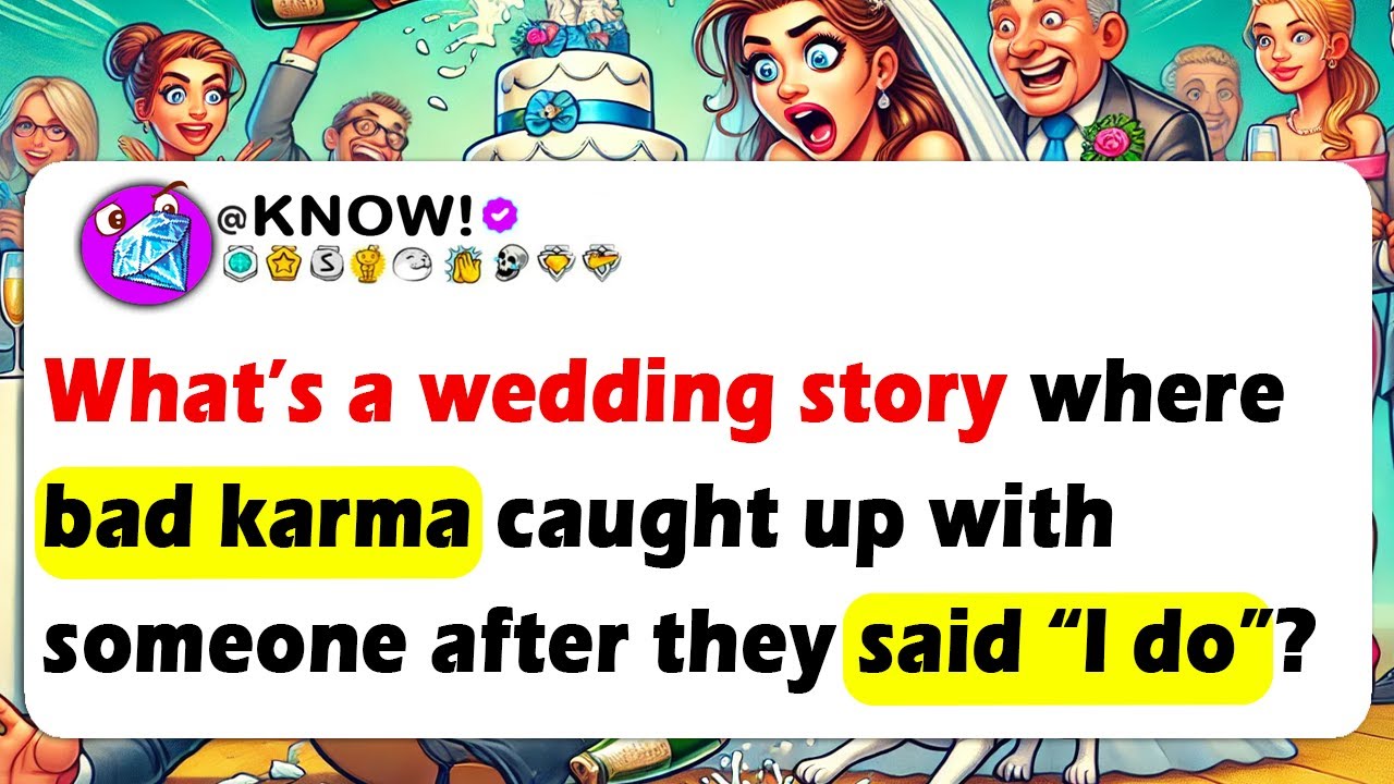 What&rsquo;s A Wedding Story Where BAD KARMA Caught Up With Someone After They SAID &ldquo;I DO&rdquo;?
