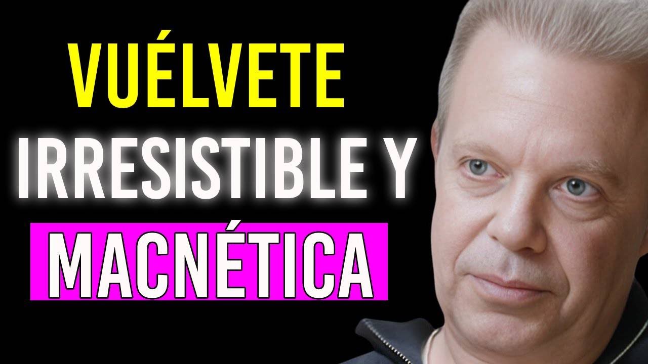 Los 3 Rasgos de una Mujer Irresistible para los Hombres. Joe Dispenza