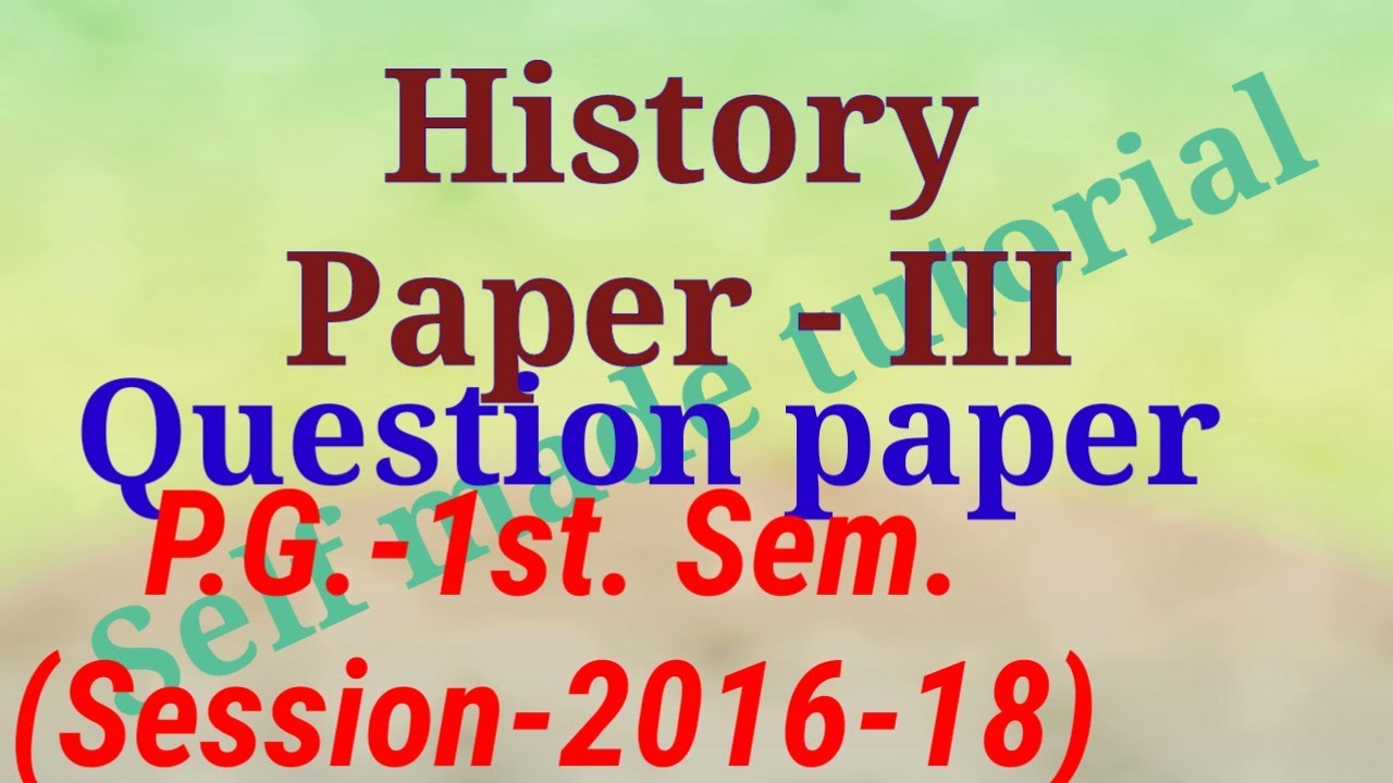 History Paper-III Question paper  P.G.-1st. Sem. (Session-2016-18) B.R.A.Bihar University Muz...