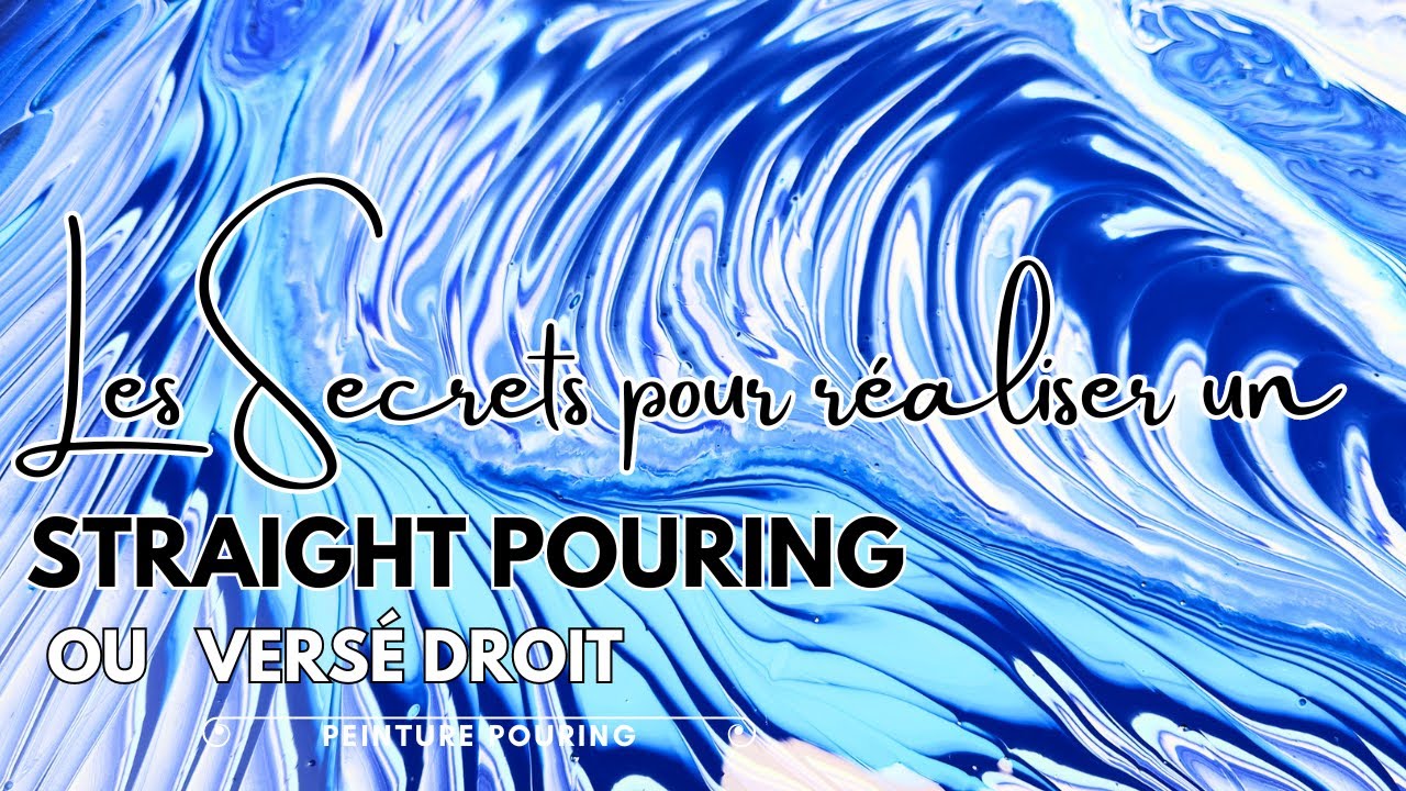 Les Secrets pour réaliser un Pouring Straight Pour ou Versé droit #acryliquepouring N°222
