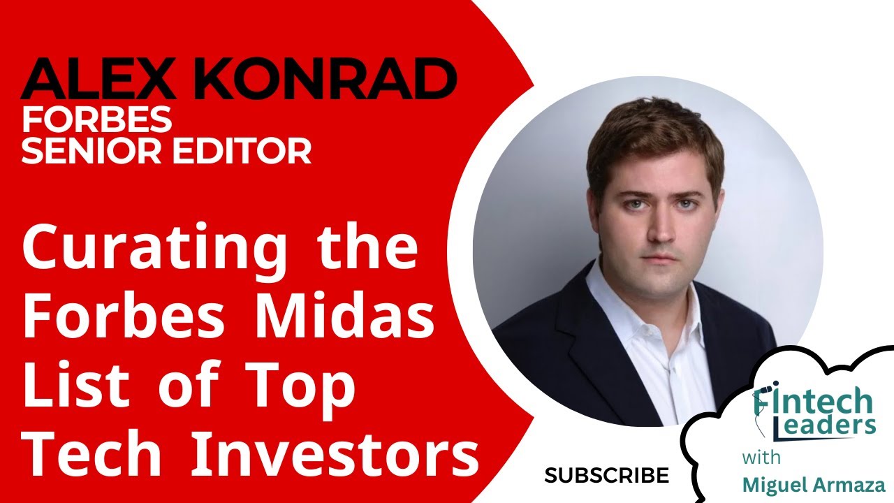 Curating the Forbes Midas List - Alex Konrad, Forbes Senior Editor