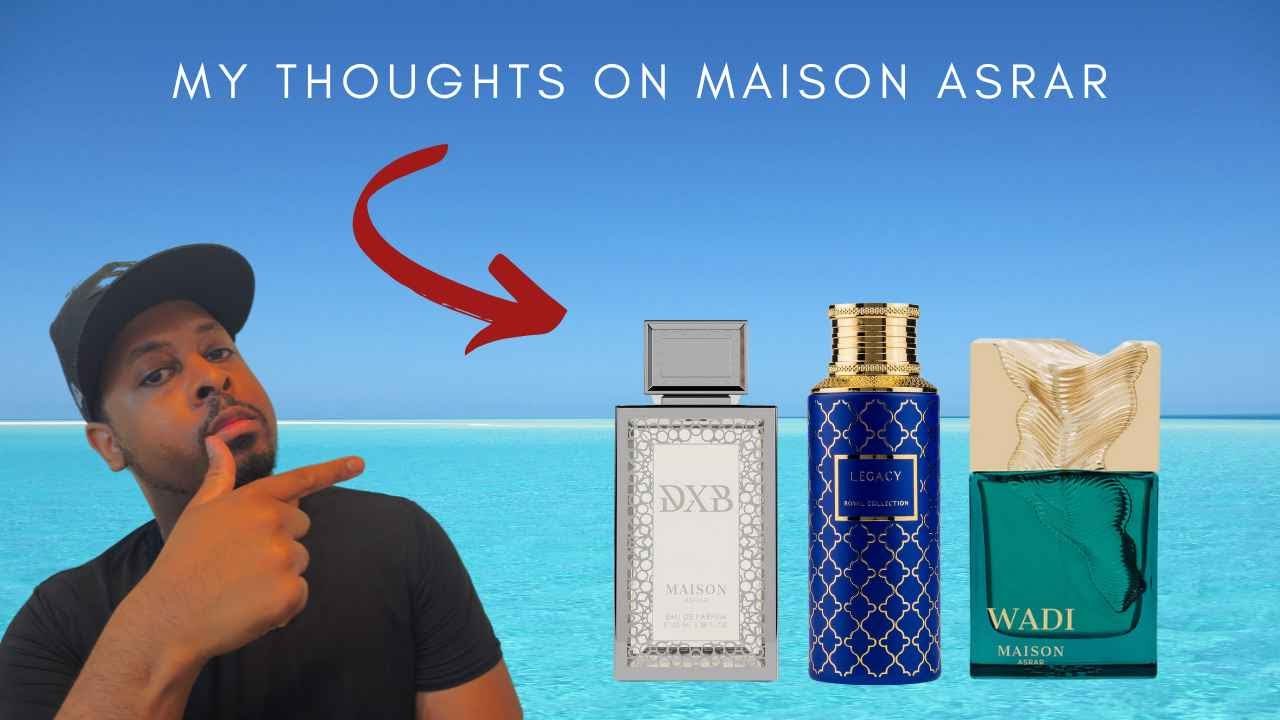 My thoughts on Maison Asrar