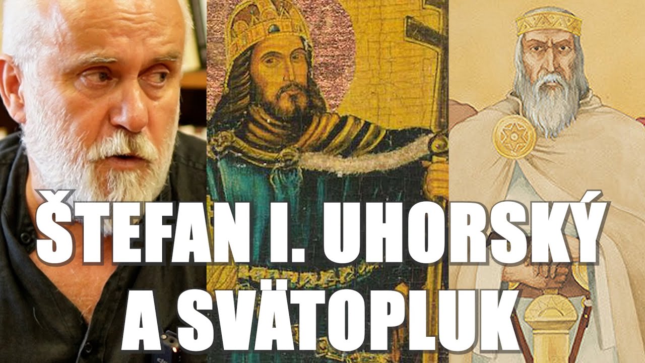 ŠTEFAN I. UHORSKÝ A SVÄTOPLUK - prof. Martin Homza