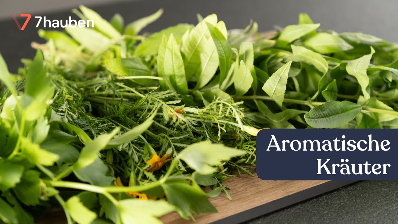 Wie entfalten Kr&auml;uter ihr Aroma am besten?| Kochen mit Kr&auml;utern mit Hannes M&uuml;ller | 7hauben