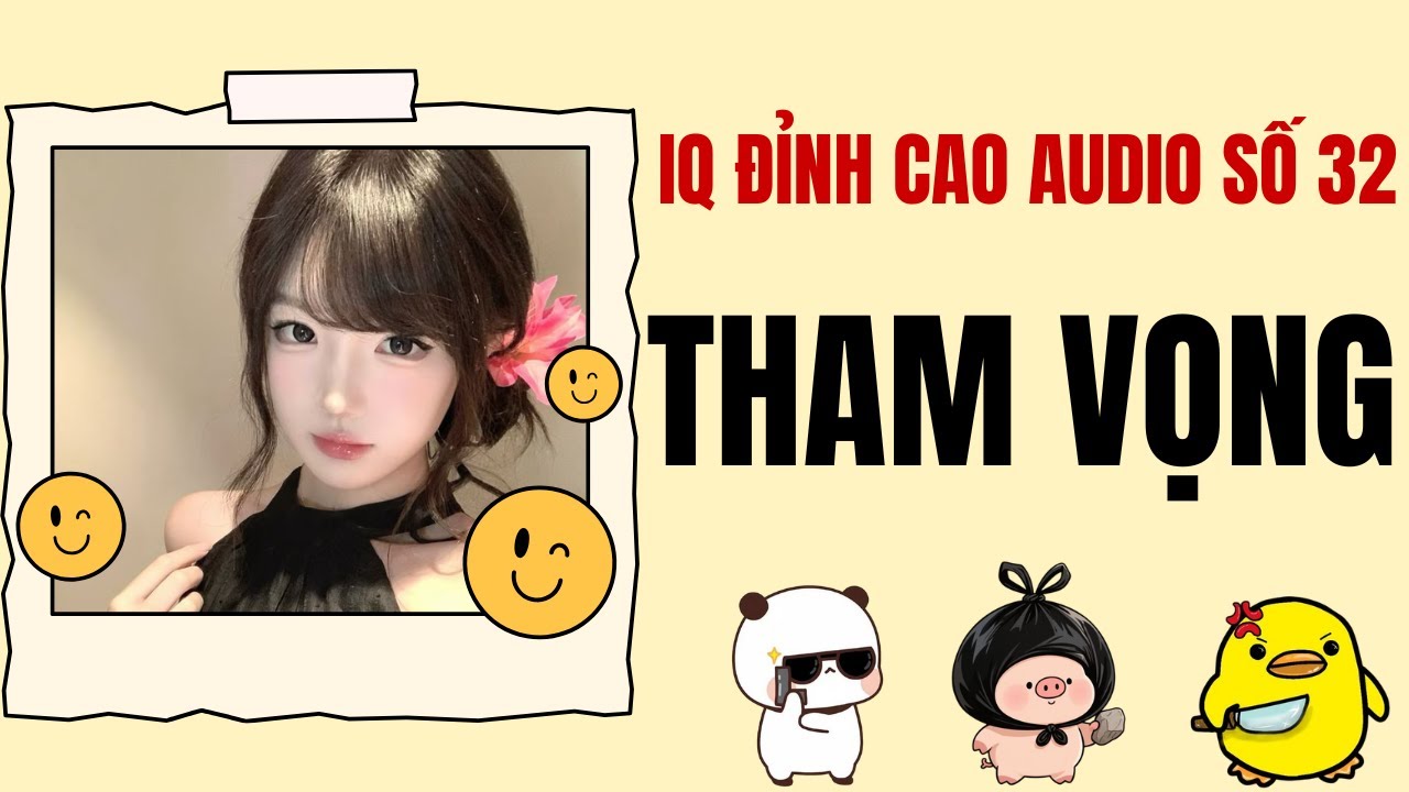 THAM VỌNG - IQ Đỉnh Cao Audio Số 32 | TRUYỆN AUDIO FULL