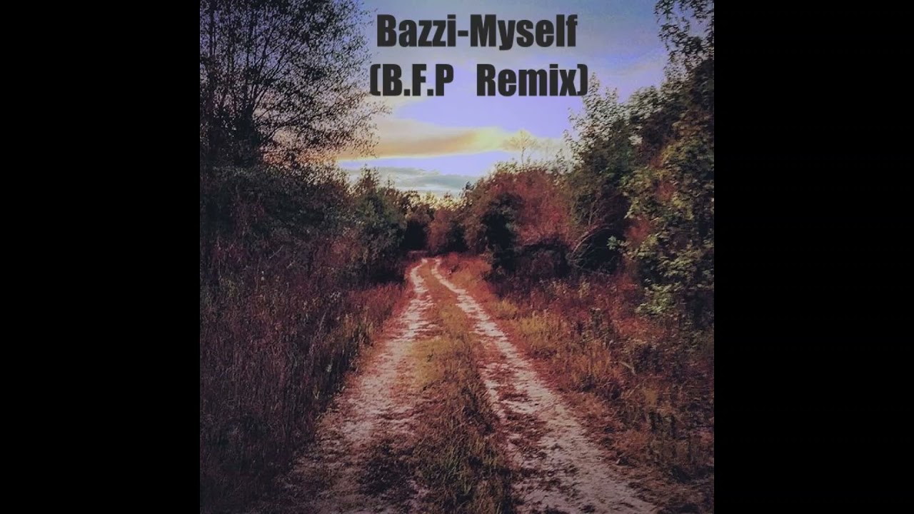 Myself-Bazzi (B.F.P Remix)