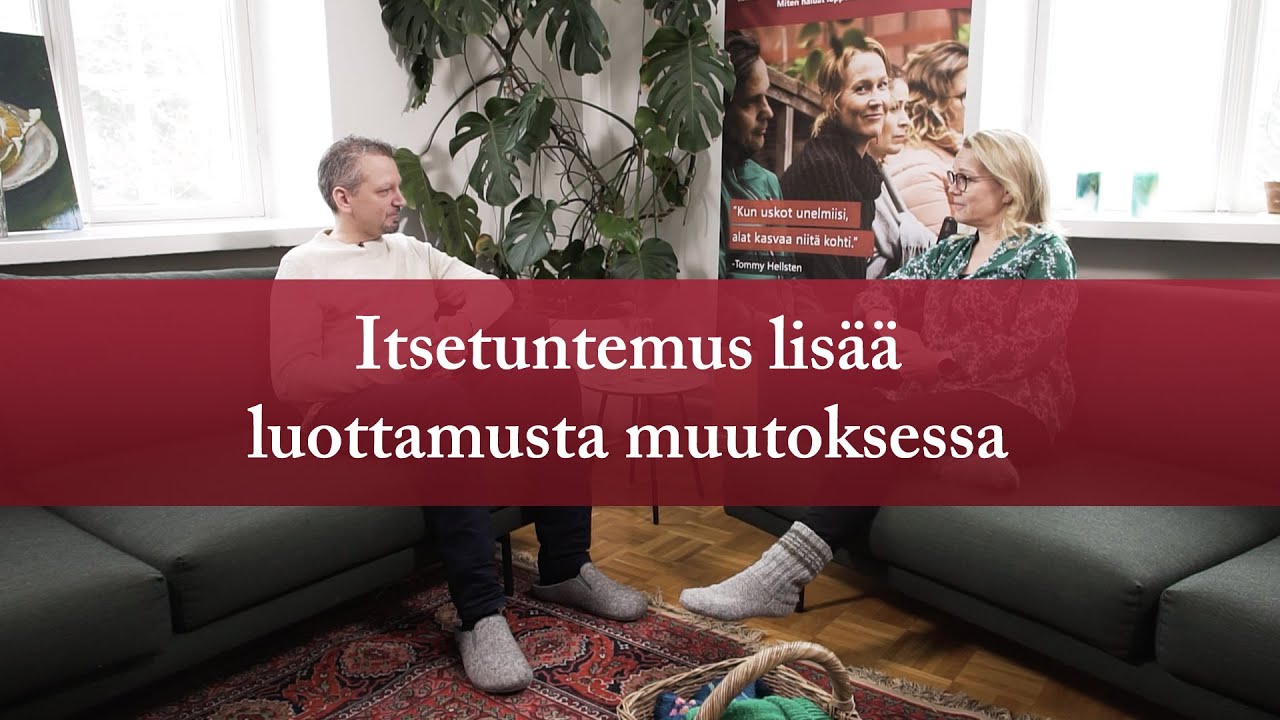 Itsetuntemus lisää luottamusta muutoksessa | Ihminen tavattavissa
