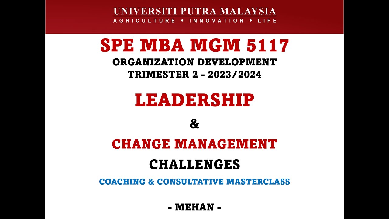SPE MBA MGM 5117 OD MASTER CLASS LEADERSHIP & CHANGE MANAGEMENT BY MEHAN (23 NOV 2023)
