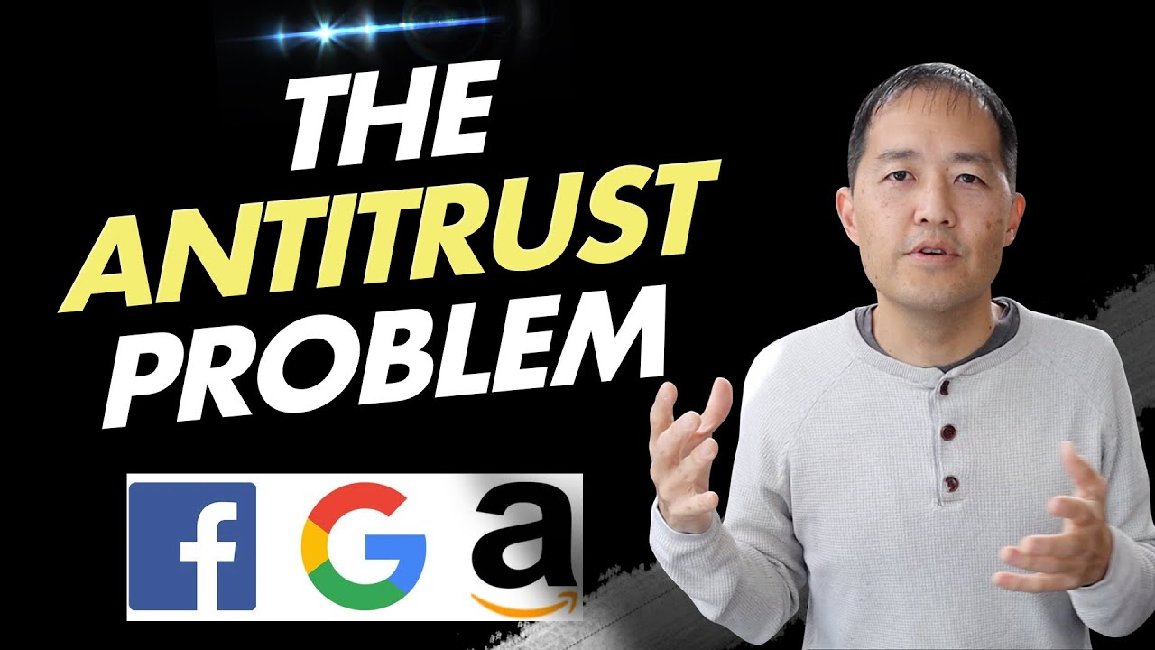 Antitrust Problem: Risks Facing Google, Facebook, Amazon and Apple - Part 2