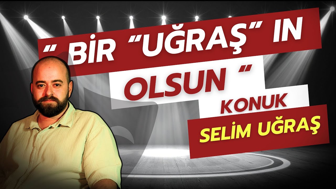 Kelimeden SOHBETE 14. BÖLÜM - KONUK: SELİM UĞRAŞ