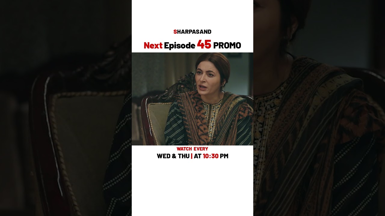 SharPasand NEW Episode 45 | promo | Naumaan Ijaz | Hareem Farooq | Affan Waheed | Hira Mani |