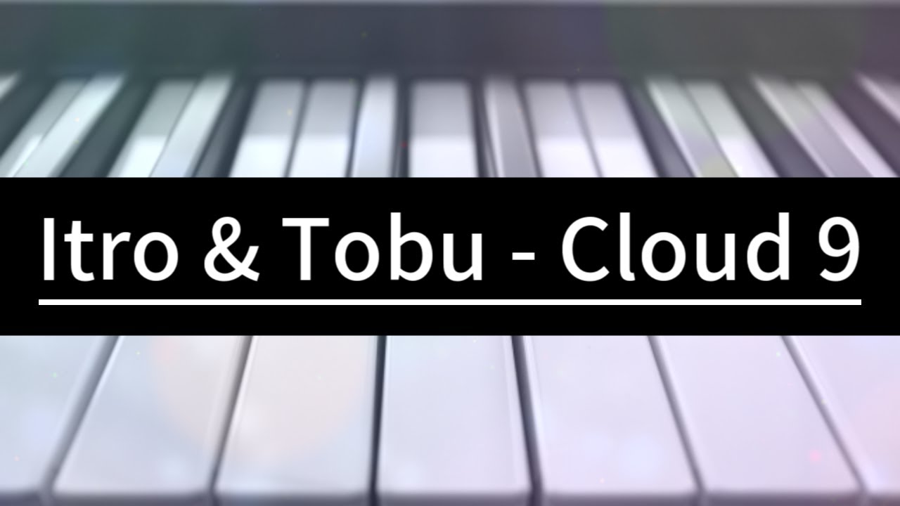 Itro & Tobu - Cloud 9　-Piano Arrangement-