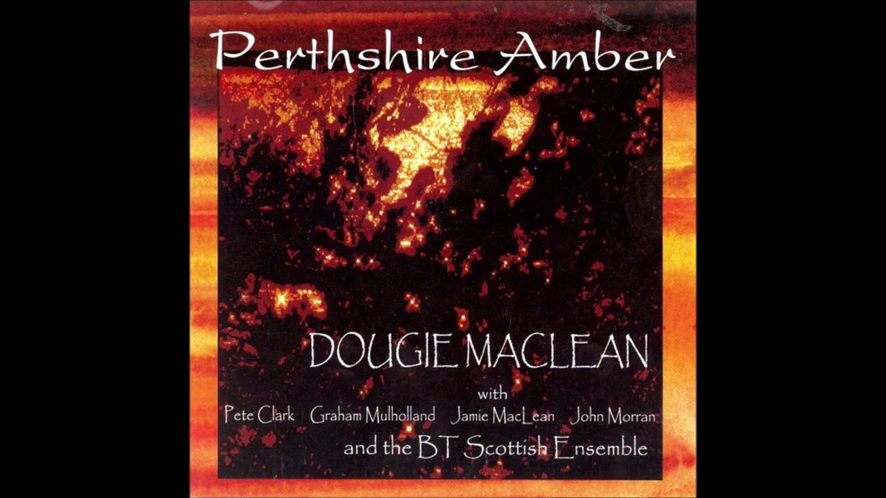 361/365  DOUGIE MacLEAN -  PERTHSHIRE AMBER (4TH MOVEMENT edit) (2000)