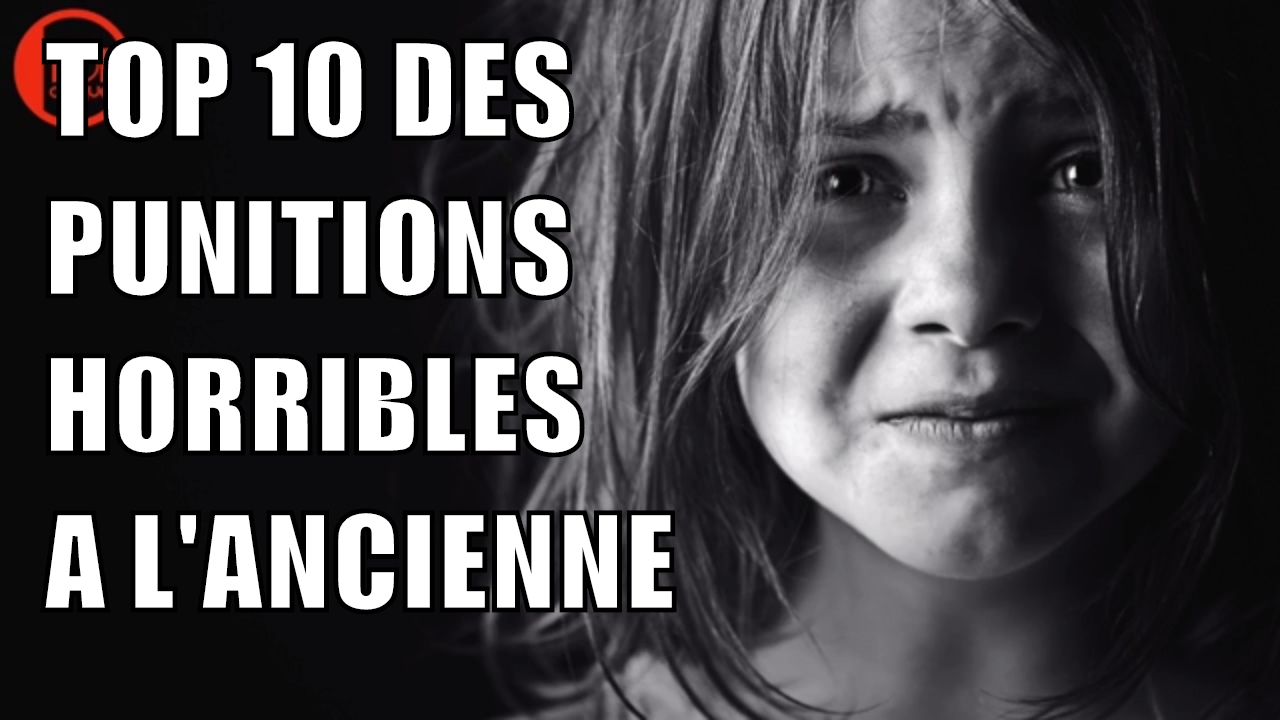 TOP 10 DES PUNITIONS HORRIBLES &Agrave; L' ANCIENNE