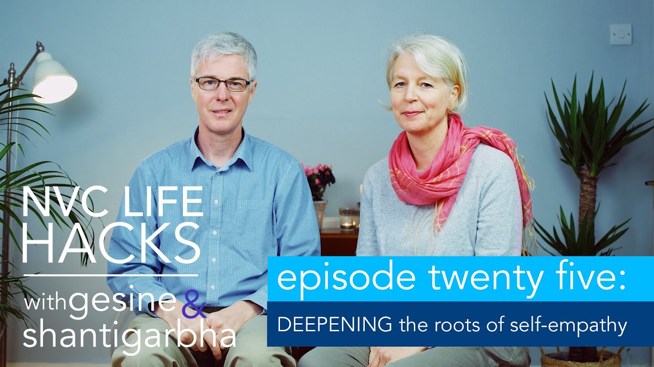 NVC Life Hacks 25: Deepening the roots of self-empathy