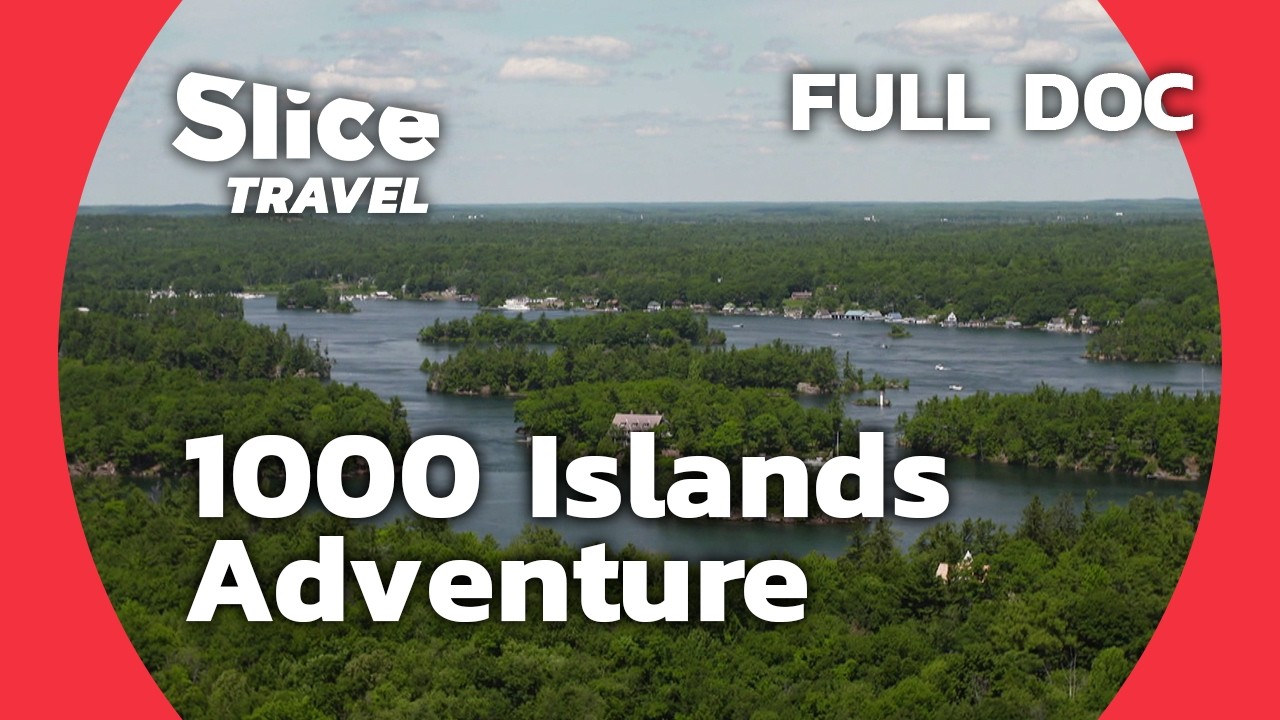 Canada: The 1000 Islands of the Saint Lawrence | SLICE TRAVEL | EPISODE 5