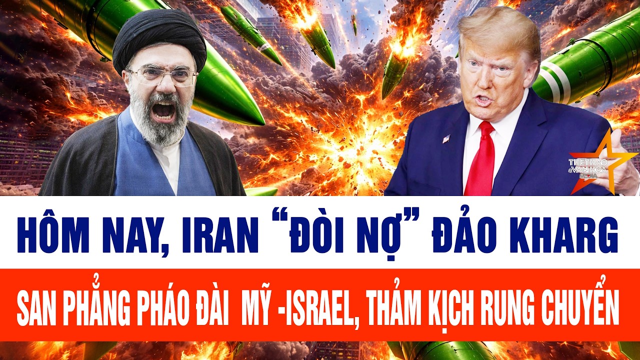 Hôm nay, Iran “đòi nợ” đảo Kharg, san phẳng pháo đài  Mỹ -Israel, thảm kịch rung chuyển