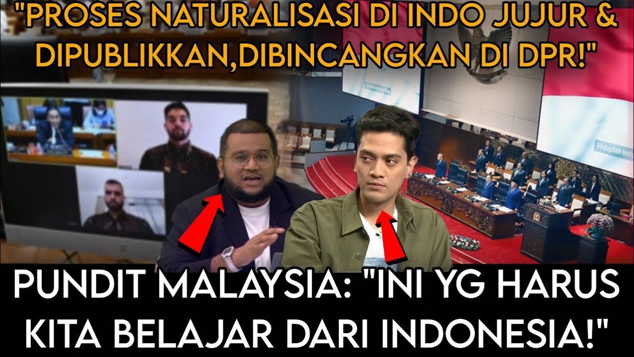 PUNDIT MALAYSIA:''INDO BAHASKAN PROSES NATURALISASI DI DPR & DIPUBLIKKAN,MEREKA JUJUR,CONTOHI MEREKA