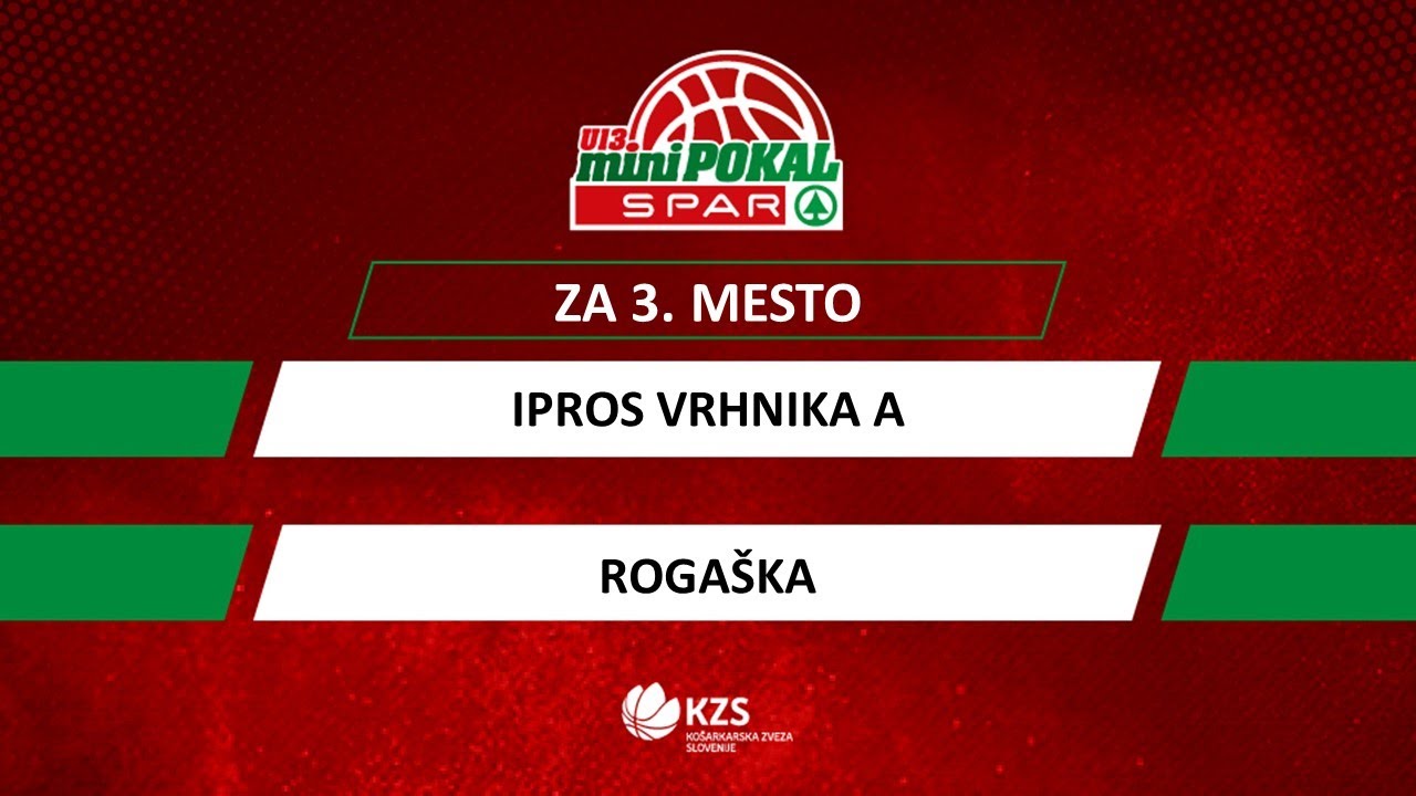 Mini pokal Spar - Ipros Vrhnika A : Rogaška - za 3. mesto - Sezona 2021/22