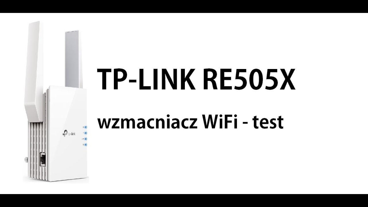 Jaki repeater/Wzmacniacz sygnalu kupić? Szybki test repeatera TP-LINK RE505X
