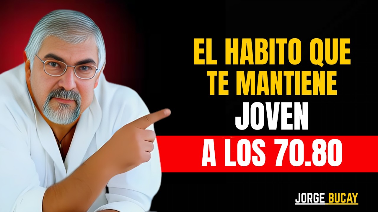 Estos Son Los Hábitos Que Te Harán Sentir 10 Años || Jorge Bucay