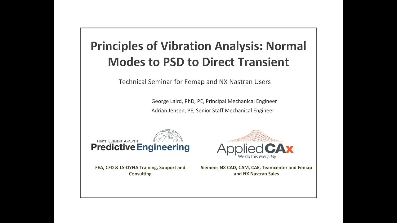 Principles of Vibration Analysis with Femap and NX Nastran: Normal Modes to PSD to Direct Transient