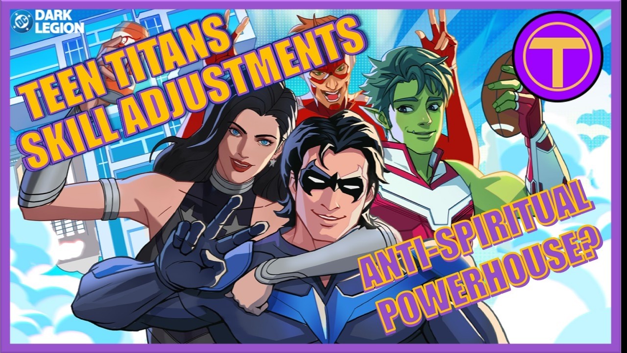 Teen Titans Skill Adjustments Explained | Anti-Spiritual Damage Faction? | DC Dark Legion
