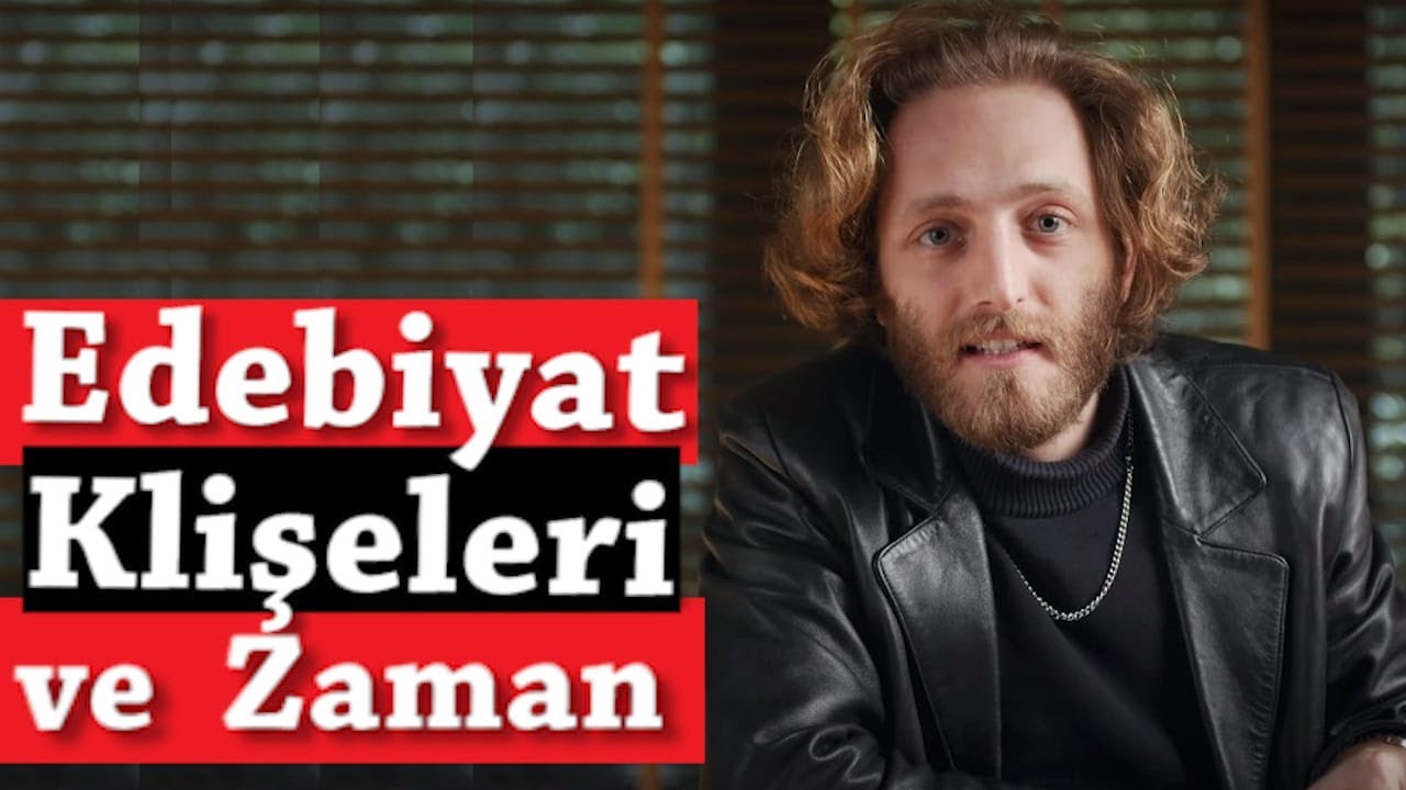Edebiyat Klişeleri ve Zaman - Yazar Burada Ne Demek İstemiş? - Aytuğ Akdoğan B24
