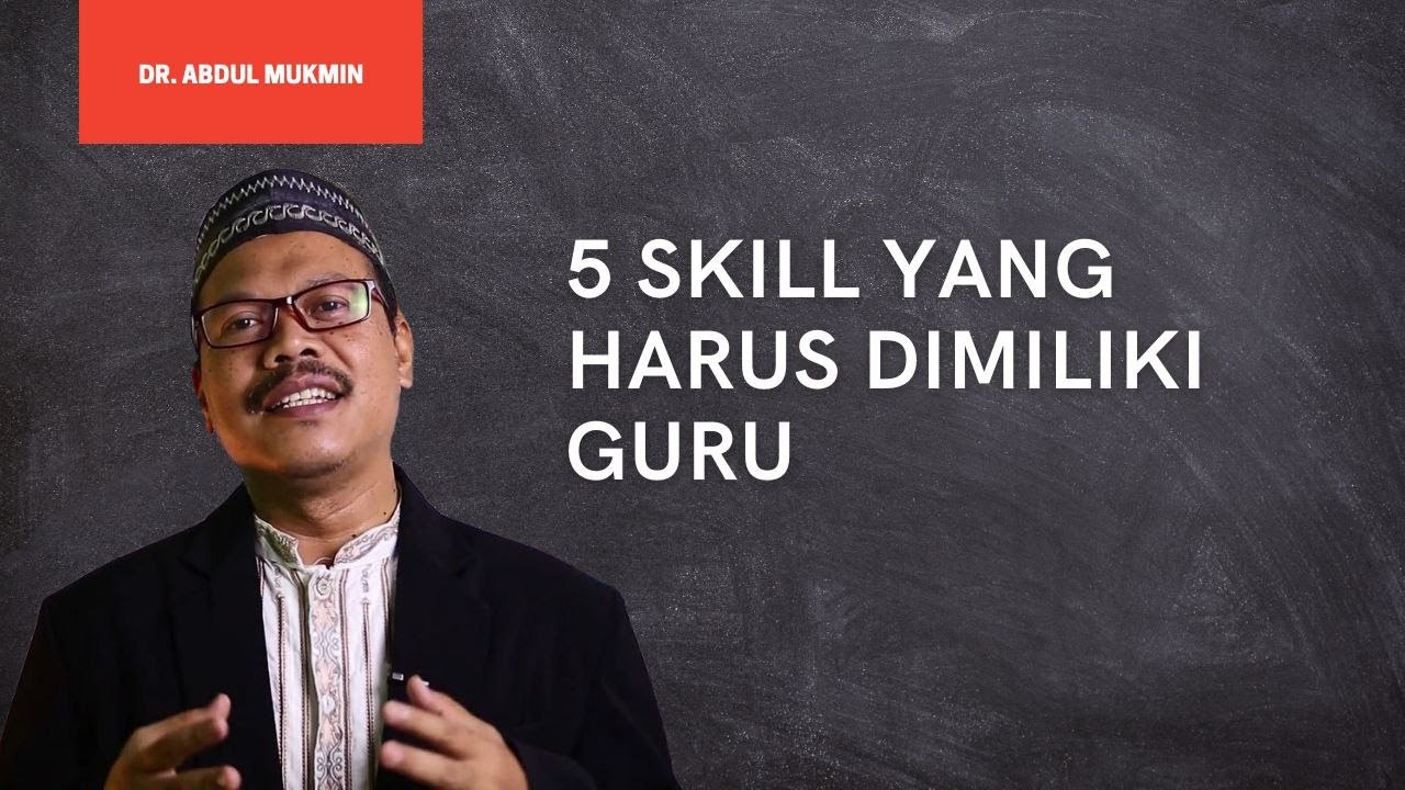 Mau Jadi Guru Professional? Ini 5 Skills Yang Harus Dimiliki Guru!