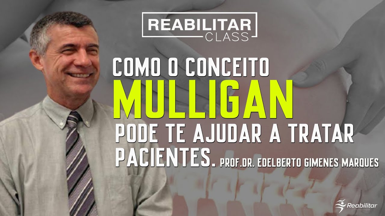 COMO O CONCEITO MULLIGAN PODE TE AJUDAR A TRATAR PACIENTES - Reabilitar Class.
