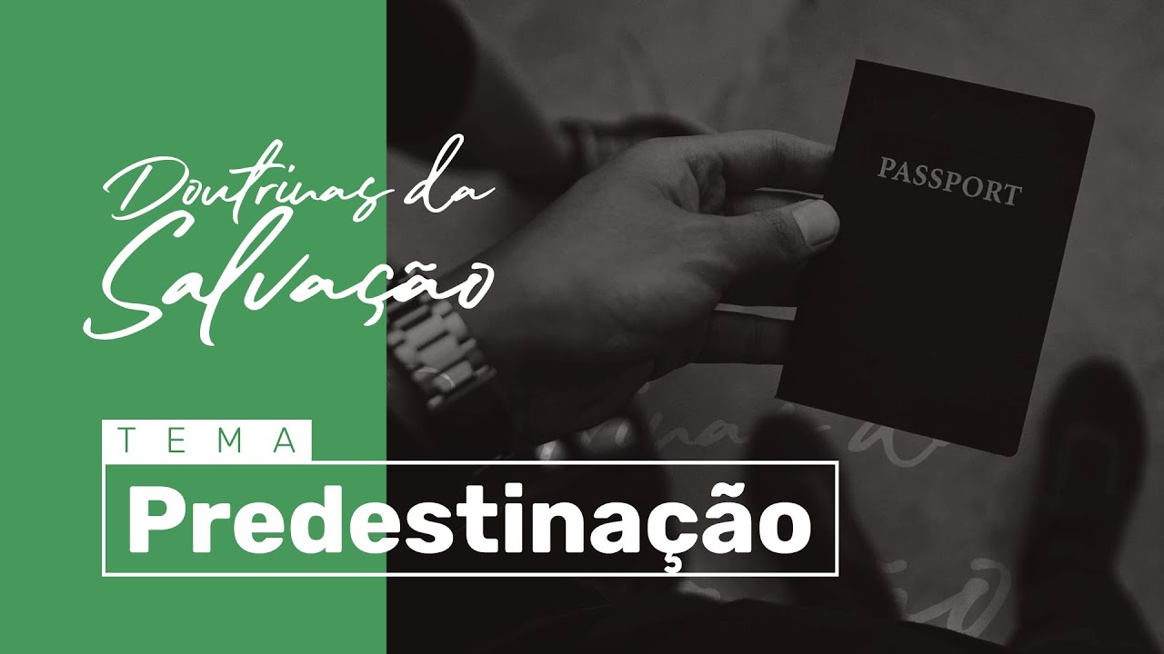 DOUTRINAS DA SALVAÇÃO: Predestinação - Pr. Hernane Santos EP. 02