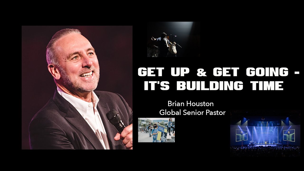 Get Up & Get Going - It's Building Time | Brian Houston | Hillsong Church NL