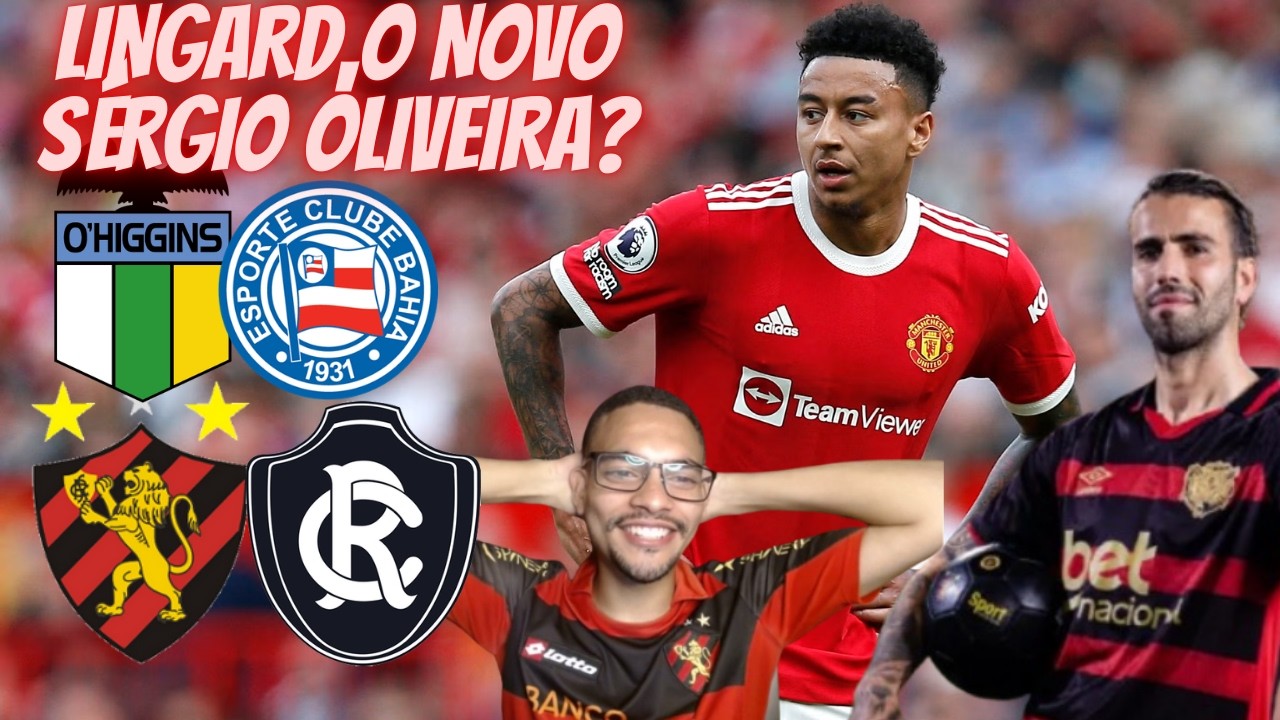 💣LINGARD NO REMO SE COMPARA A SERGIO OLIVEIRA NO SPORT ? O'HHINGS X BAHIA NA PRÉ-LIBERTADORES