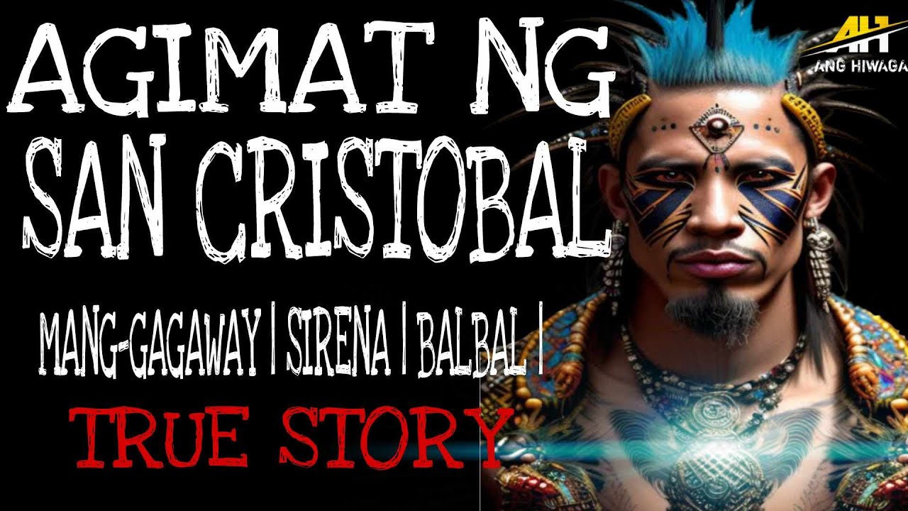 AGIMAT NG SANCRISTOBAL | Mang-gagaway | Sirena | Balbal | True Story