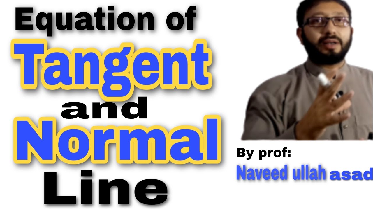 Equations of tangent and normal line to a curve | Calculus differentiation