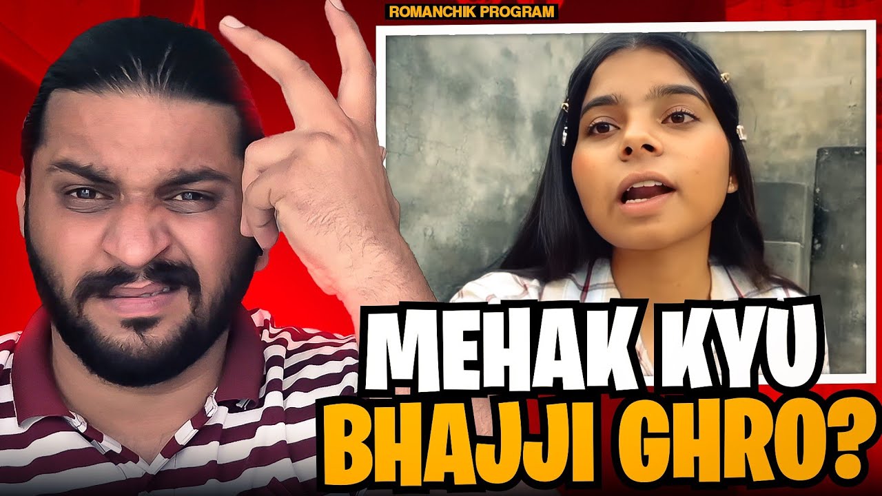 Mehak Kyu Bhajji C Ghro Ki C Rola 😡