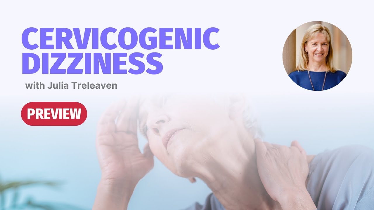 Cervicogenic Dizziness with Julia Treleaven | Masterclass PREVIEW