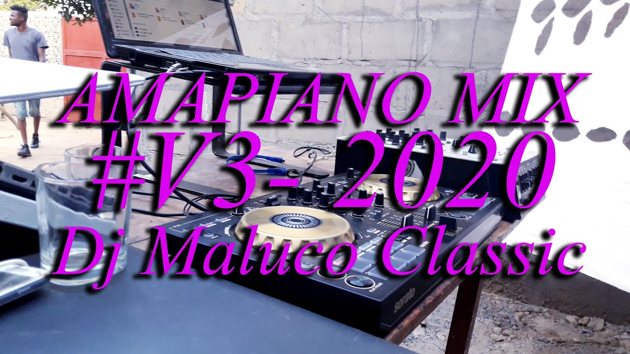 DJ Maluco Classico   (AMAPIANO MIX_V#3_2020 Dj T&aacute;rico - Mozpiano