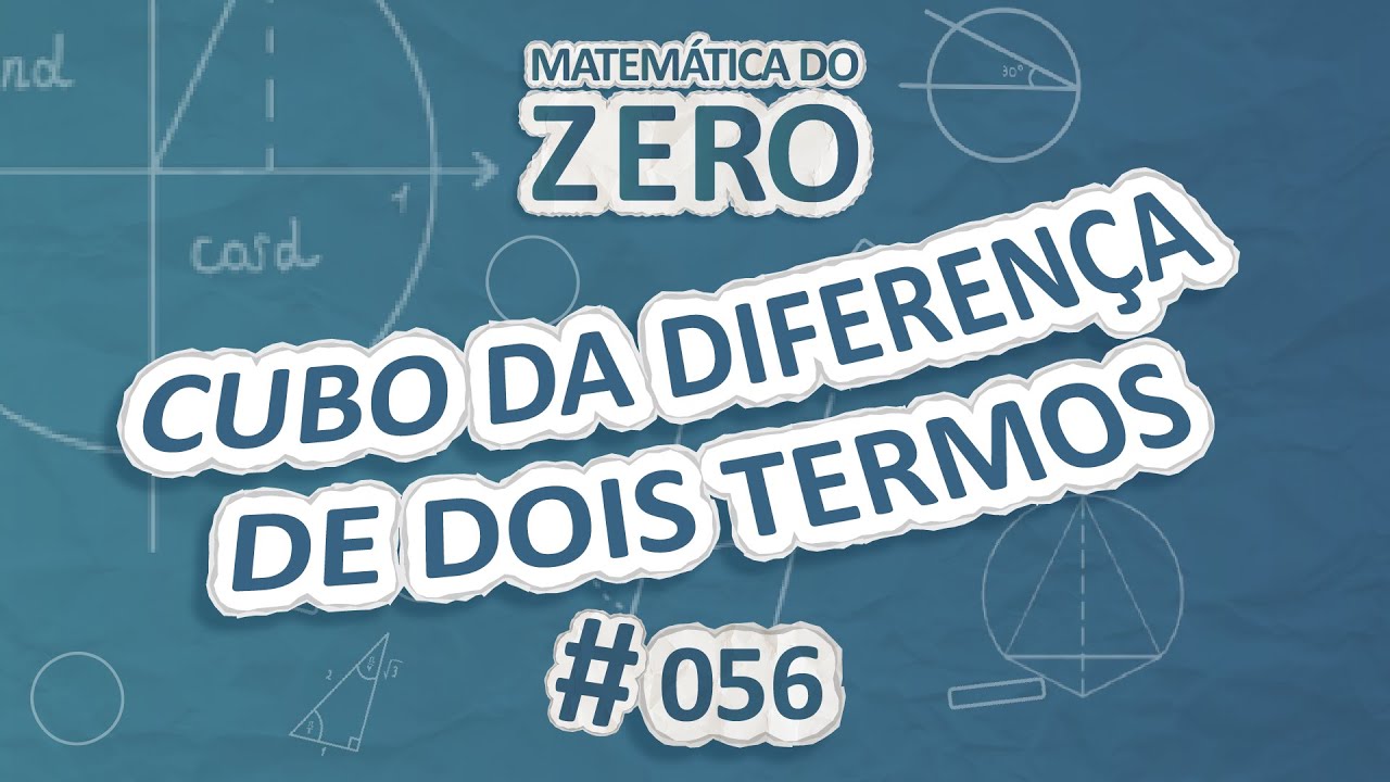 Matemática do Zero | Cubo da diferença de dois termos - Brasil Escola