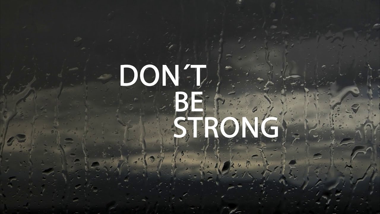 Don&acute;t be strong - Lyric Video
