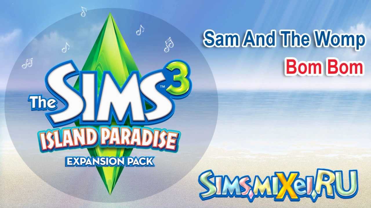 Sam And The Womp - Bom Bom - Soundtrack The Sims 3 Island Paradise
