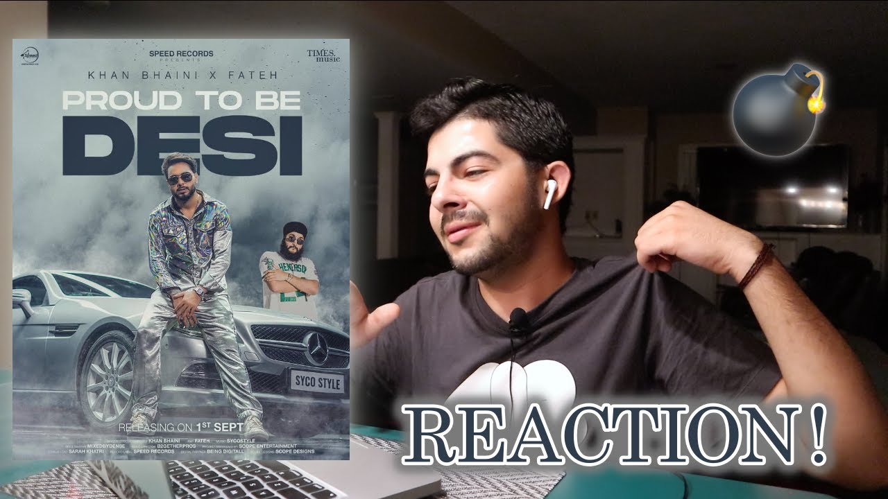 Pakistani Reaction on Punjabi Song PROUD TO BE DESI | KHAN BHAINI | FATEH DOE | B2GETHER PROS