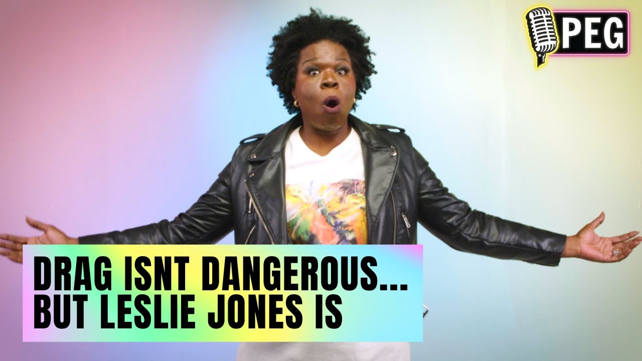 Drag Isn't Dangerous But Leslie Jones Is