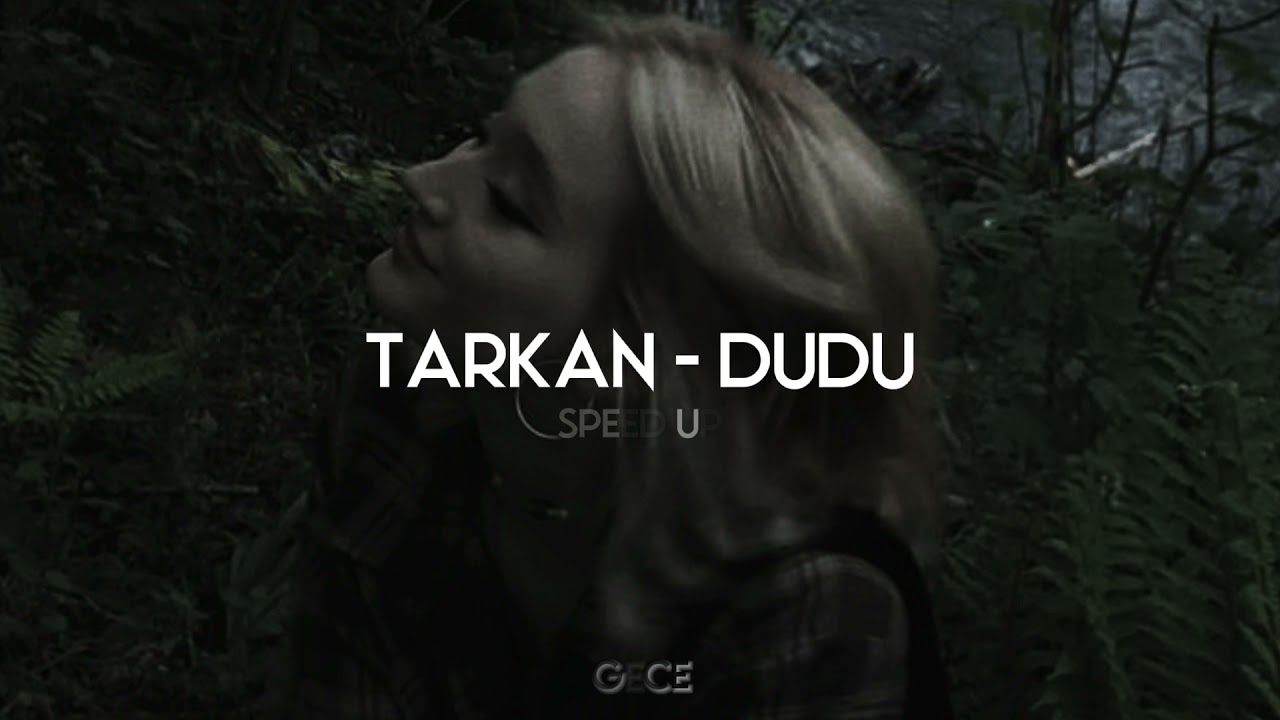 Tarkan - Dudu (speed up, hızlı versiyon)