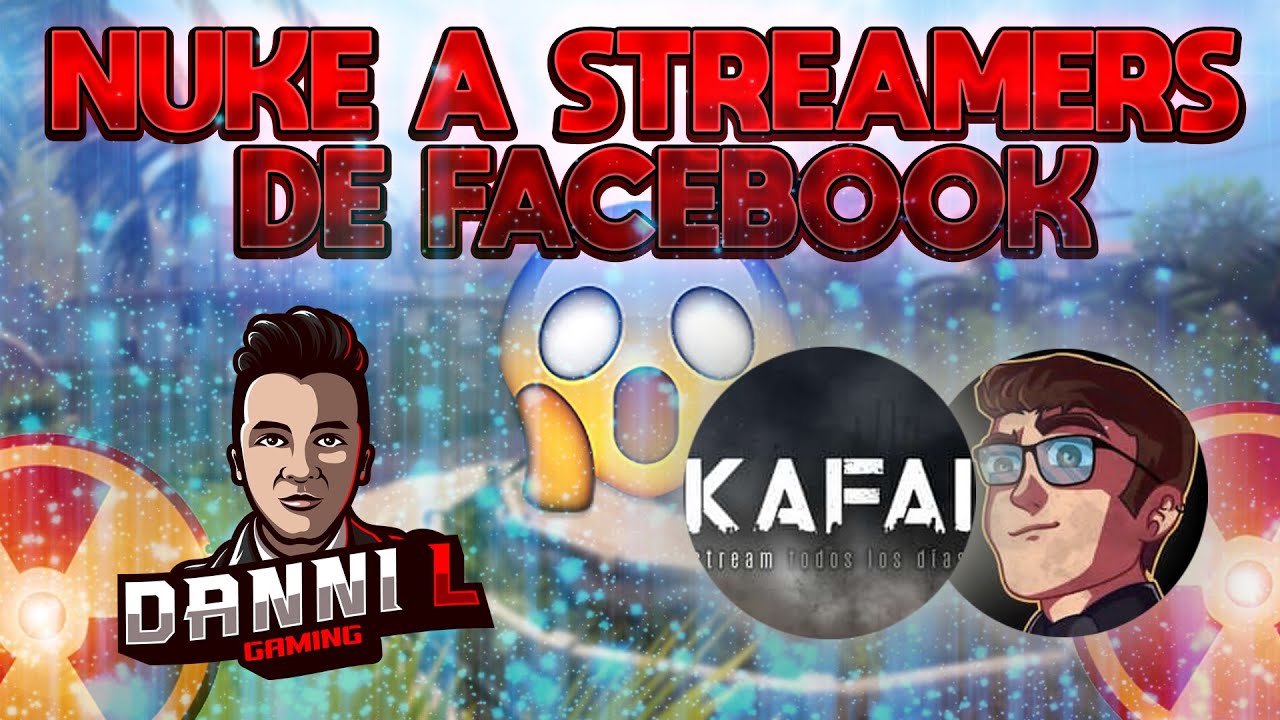 NUKE A STREAMERS 😱 KAFAI, BRANDON Y ALAN FB