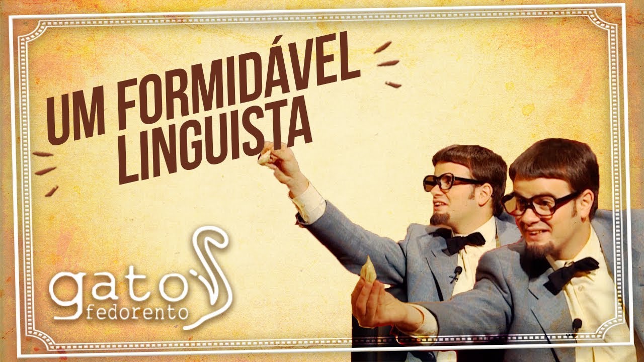 Gato Fedorento - Um formidável linguista