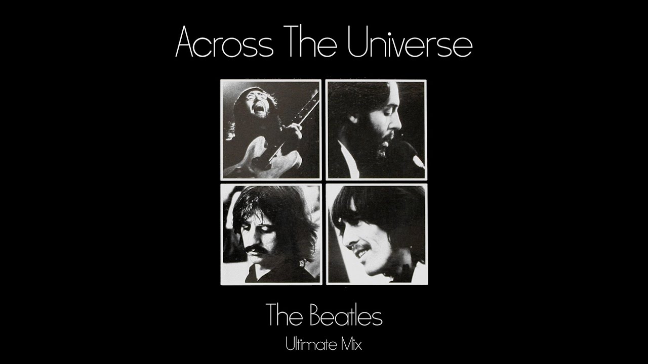 The Beatles - Across The Universe (Ultimate Mix)