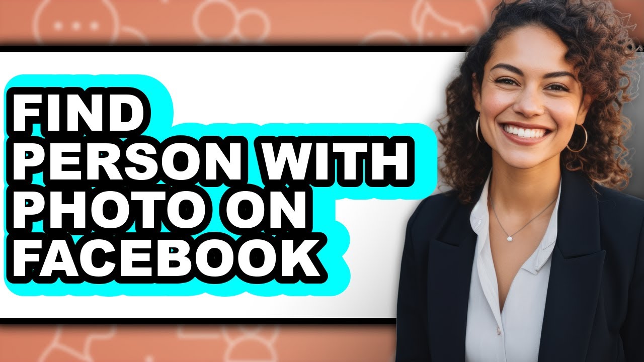 How to Find Person with Photo on Facebook - Step by Step